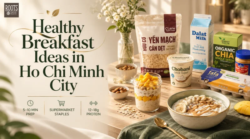 Healthy Breakfast Ideas in Ho Chi Minh City Using Supermarket Staples